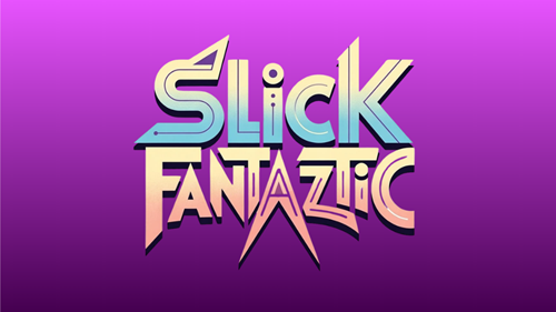 Slick Fantaztic